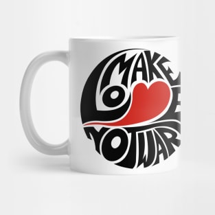 Make Love Not War Mug